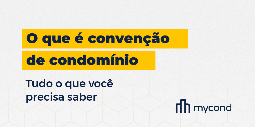 O que é convenção de condomínio: Tudo que você precisa saber - MyCond